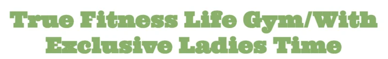 True Fitness Life Gym With Exclusive Ladies Time logo